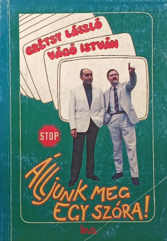 Grétsy László - Vágó István - Álljunk meg egy szóra!