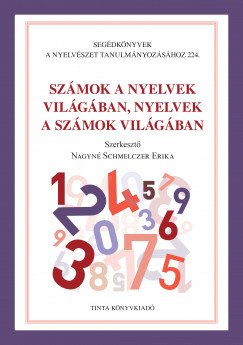 Nagyn Schmelczer Erika  (Szerk.) - Szmok a nyelvek vilgban, nyelvek a szmok vilgban