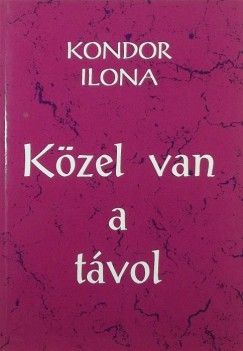 Kondor Ilona - Kzel van a tvol