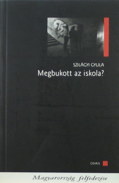 Szilgyi Gyula - Megbukott az iskola?