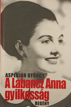 Asperján György - A Labancz Anna gyilkosság