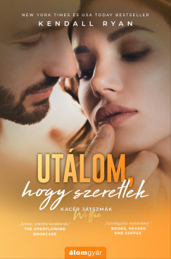 Kendall Ryan - Utlom, hogy szeretlek