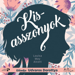 Louisa May Alcott - Udvaros Dorottya - Kisasszonyok