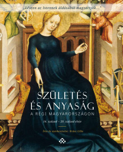 Krsz Lilla - Szlets s anyasg a rgi Magyarorszgon