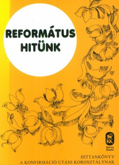 Cseri Klmn - Reformtus hitnk - Hittanknyv a konfirmci utni korosztlynak