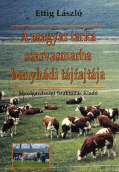 Ettig Lszl - A magyar tarka szarvasmarha bonyhdi tjfajtja