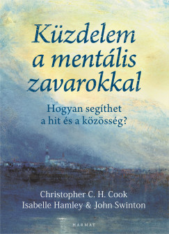 Christopher C. H. Cook - Isabelle Hamley - John Swinton - Kzdelem a mentlis zavarokkal