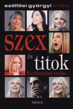 Szllsi Gyrgyi Shakti - Szex s titok - Keribredso tudja...