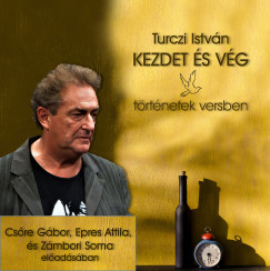 Turczi Istvn - Csre Gbor - Epres Attila - Zmbori Soma - Kezdet s vg - Hangosknyv