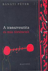Bnti Pter - A transzvesztita s ms trtnetek