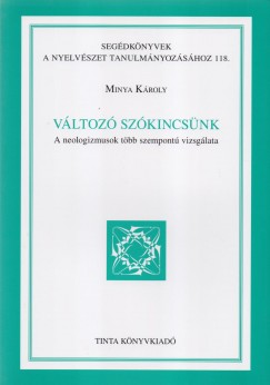 Minya Kroly - Vltoz szkincsnk - A neologizmusok tbb szempont vizsglata