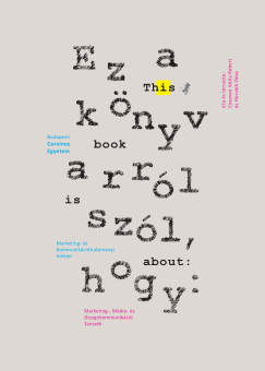 Cosovan Attila - Horv�th D�ra - Ez a k�nyv arr�l sz�l, hogy: