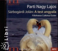 Parti Nagy Lajos - Csknyi Eszter - Srbogrdi Joln: A test angyala