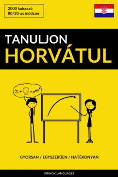   - Tanuljon Horvtul - Gyorsan / Egyszeren / Hatkonyan