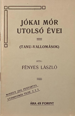 Fényes László - Jókai Mór utolsó évei - reprint