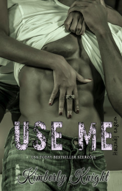 Kimberly Knight - Use me - Hasznlj engem