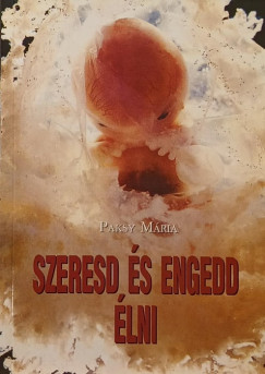 Paksy Mria - Szeresd s engedd lni