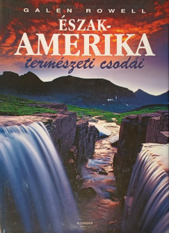 Galen Rowell - szak-Amerika termszeti csodi