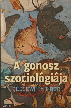 Dessewffy Tibor - A gonosz szociológiája