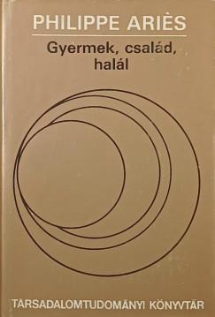 Philippe Aris - Gyermek, csald, hall