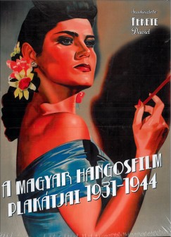Fekete Dvid  (Szerk.) - A magyar hangosfilm plaktjai 1931-1944