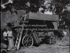 Cseri Dvid  (Szerk.) - Szrakozs s mindennapok az 1930-40-es vek Szigetkzben