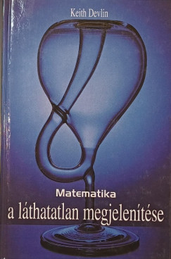 Keith Devlin - Matematika - A l�thatatlan megjelen�t�se