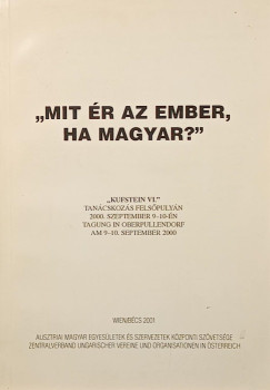Benyk Mria  (Szerk.) - "Mit r az ember, ha magyar?" - dediklt
