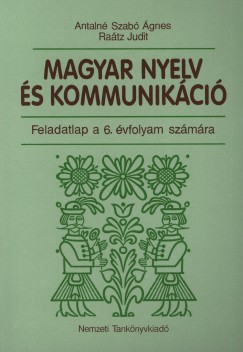 Antaln Szab gnes - Ratz Judit - Magyar nyelv s kommunikci - Feladatlap 6. vfolyam szmra