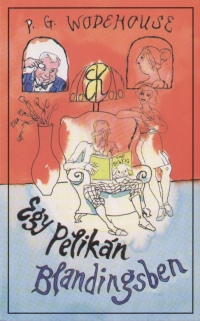 P. G. Wodehouse - Egy Pelikán Blandingsben