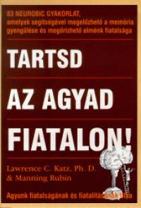 Lawrence C. Katz - Tartsd az agyad fiatalon!