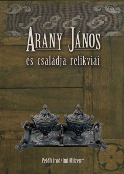 Thurczy Gergely  (Szerk.) - Arany Jnos s csaldja relikvii