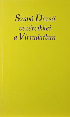Szab Dezs - Szcs Zoltn  (sszell.) - Szab Dezs vezrcikkei a Virradatban