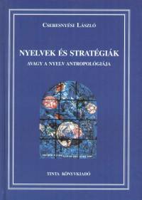 Cseresnysi Lszl - Nyelvek s stratgik avagy a nyelv antropolgija