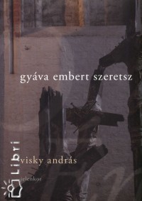 Visky Andrs - Gyva embert szeretsz