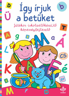 Bogos Katalin  (Szerk.) - gy rjuk a betket - Jtkos iskolaelkszt kpessgfejleszt