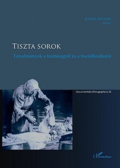 Juhsz Katalin  (Szerk.) - Tiszta sorok - Tanulmnyok a tisztasgrl s a tisztlkodsrl