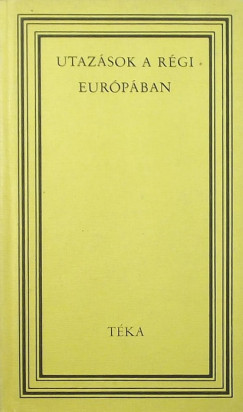 Binder Pl  (Vl.) - Utazsok a rgi Eurpban