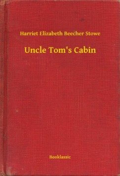 Harriet Elizabeth Beecher Stowe - Uncle Tom s Cabin