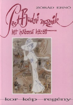 Zrd Ern - Pest-Budai mozaik + Egy vndorfest ifjsgai, 1911-1951