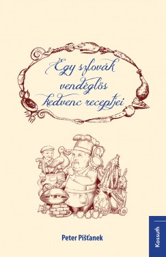 Peter Pistanek - Egy szlovk vendgls kedvenc receptjei
