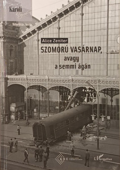 Alice Zeniter - Szomorú vasárnap, avagy a semmi ágán