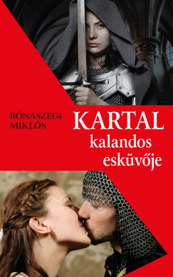 Rónaszegi Miklós - Kartal kalandos esküvője