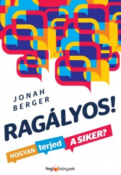 Jonah Berger - Raglyos! - Hogyan terjed a siker?