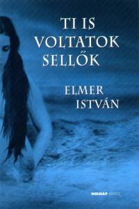 Elmer István - Ti is voltatok sellők