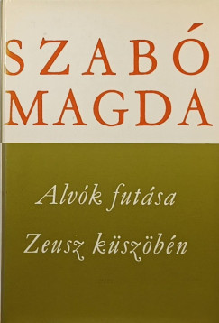 Szab� Magda - Alv�k fut�sa- Zeusz k�sz�b�n