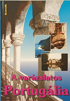 Ámon Mária - Tőzsér János - A varázslatos Portugália