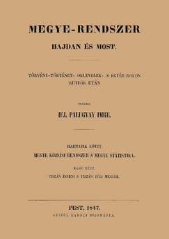 Ifj. Palugyai Imre - Megye-rendszer hajdan �s most III.