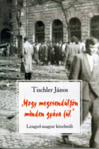 Tischler Jnos - ""Hogy megcsendljn minden gyva  fl""
