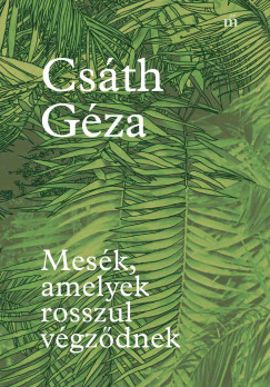 Csth Gza - Mesk, amelyek rosszul vgzdnek